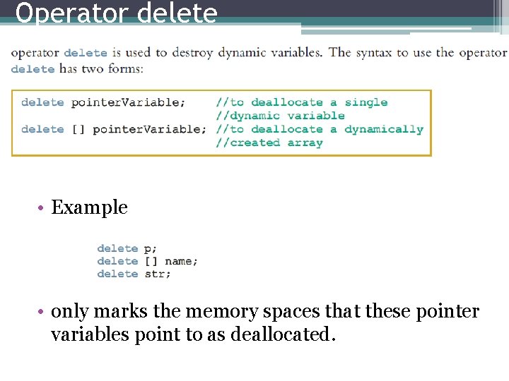 Operator delete • Example • only marks the memory spaces that these pointer variables