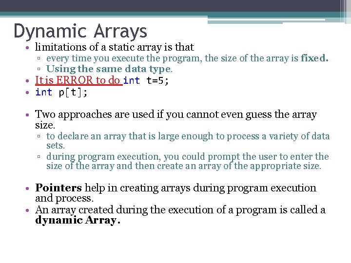 Dynamic Arrays • limitations of a static array is that ▫ every time you