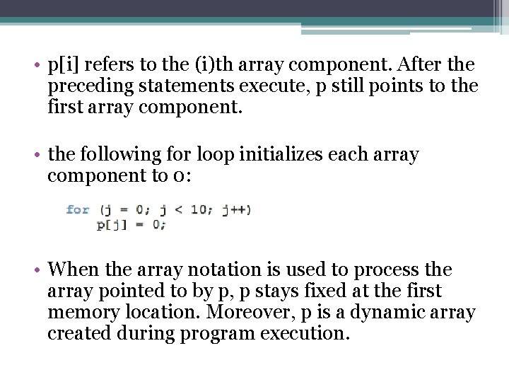  • p[i] refers to the (i)th array component. After the preceding statements execute,