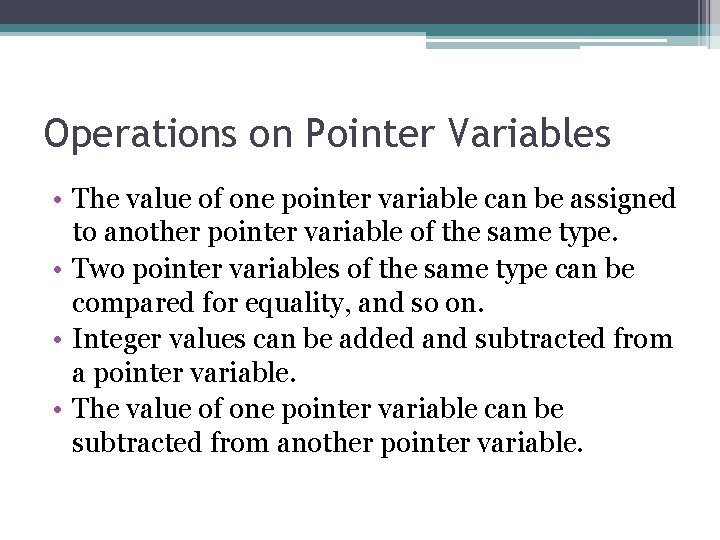 Operations on Pointer Variables • The value of one pointer variable can be assigned