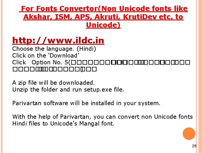  For Fonts Convertor(Non Unicode fonts like Akshar, ISM, APS, Akruti, Kruti. Dev etc.