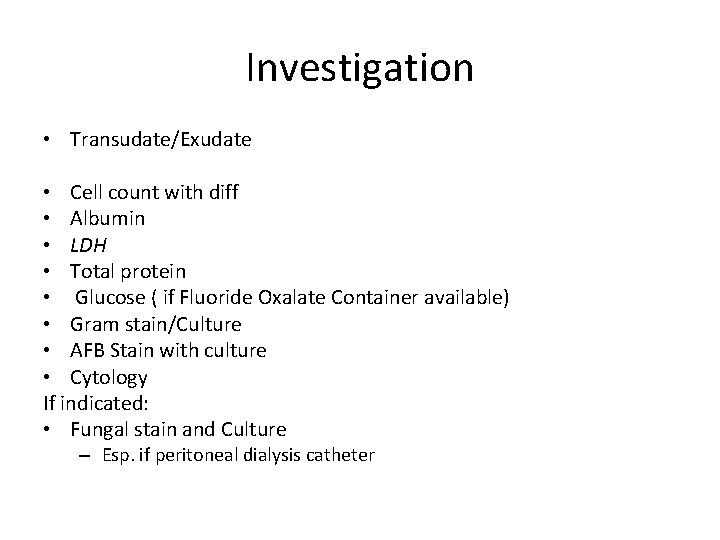 Investigation • Transudate/Exudate • Cell count with diff • Albumin • LDH • Total