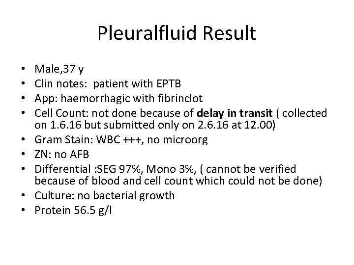 Pleuralfluid Result • • • Male, 37 y Clin notes: patient with EPTB App: