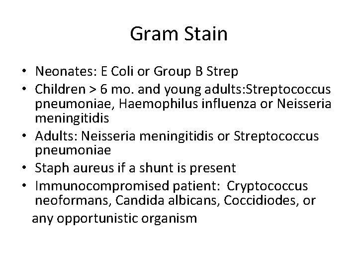 Gram Stain • Neonates: E Coli or Group B Strep • Children > 6
