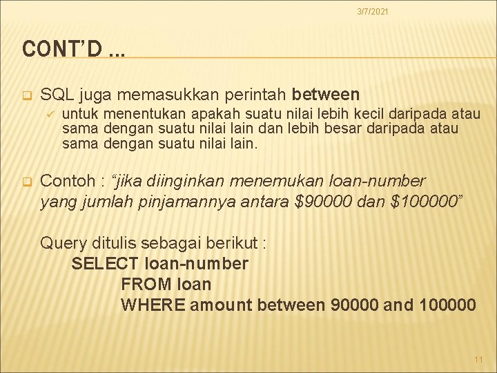 3/7/2021 CONT’D. . . q SQL juga memasukkan perintah between ü q untuk menentukan