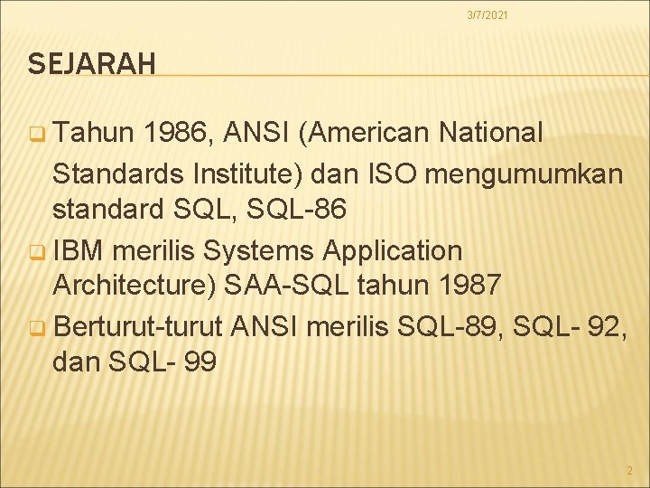 3/7/2021 SEJARAH q Tahun 1986, ANSI (American National Standards Institute) dan ISO mengumumkan standard