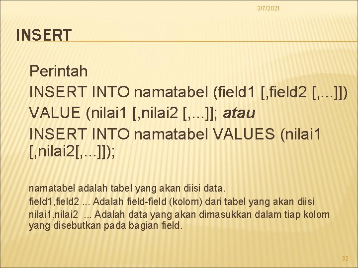 3/7/2021 INSERT Perintah INSERT INTO namatabel (field 1 [, field 2 [, . .