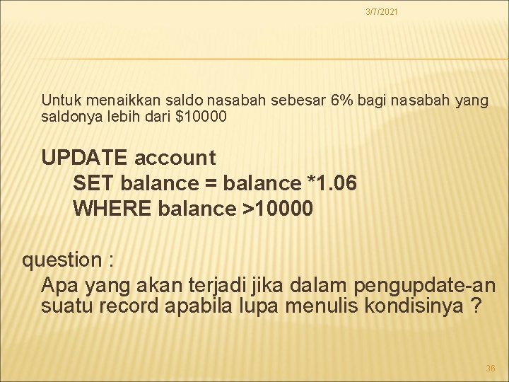 3/7/2021 Untuk menaikkan saldo nasabah sebesar 6% bagi nasabah yang saldonya lebih dari $10000