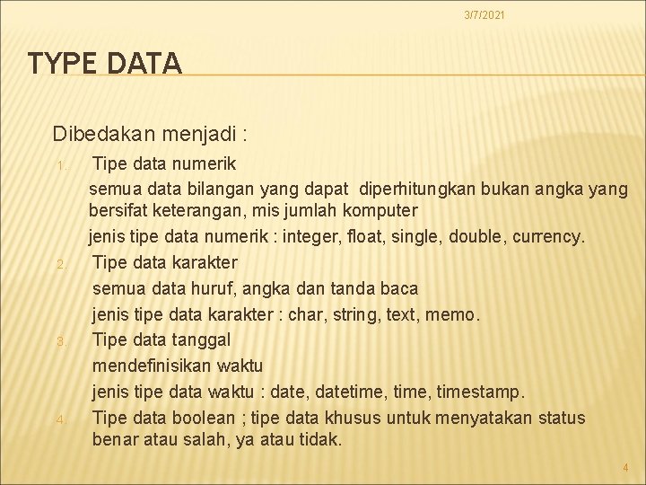 3/7/2021 TYPE DATA Dibedakan menjadi : 1. 2. 3. 4. Tipe data numerik semua