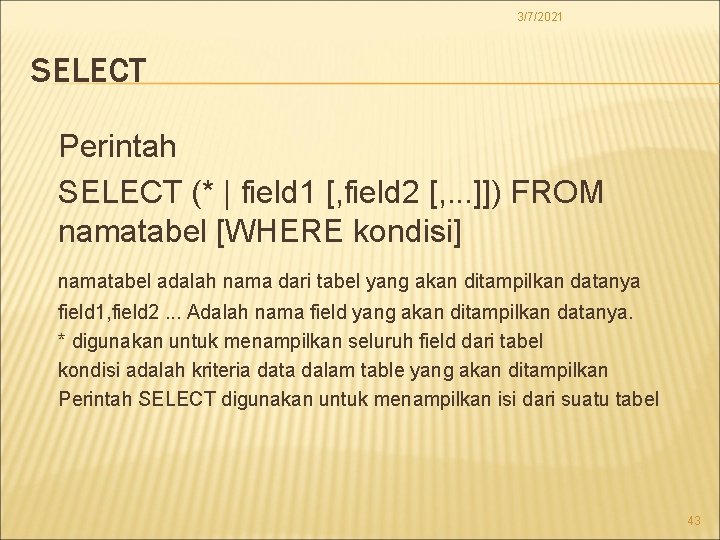 3/7/2021 SELECT Perintah SELECT (* | field 1 [, field 2 [, . .