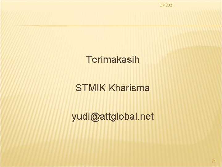 3/7/2021 Terimakasih STMIK Kharisma yudi@attglobal. net 71 