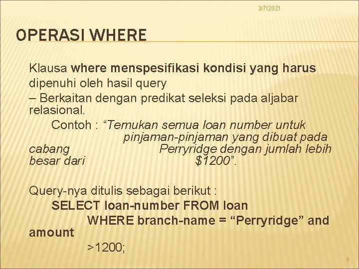 3/7/2021 OPERASI WHERE Klausa where menspesifikasi kondisi yang harus dipenuhi oleh hasil query –