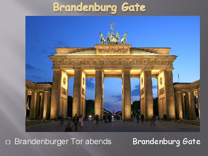 Brandenburg Gate � Brandenburger Tor abends Brandenburg Gate 