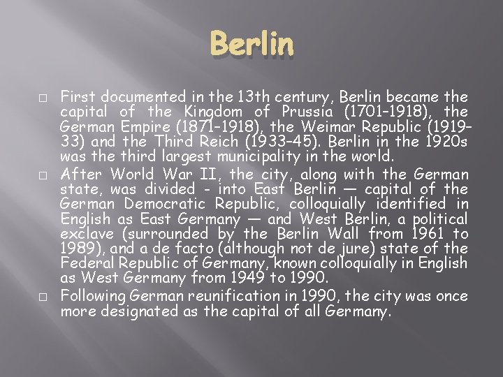 Berlin � � � First documented in the 13 th century, Berlin became the