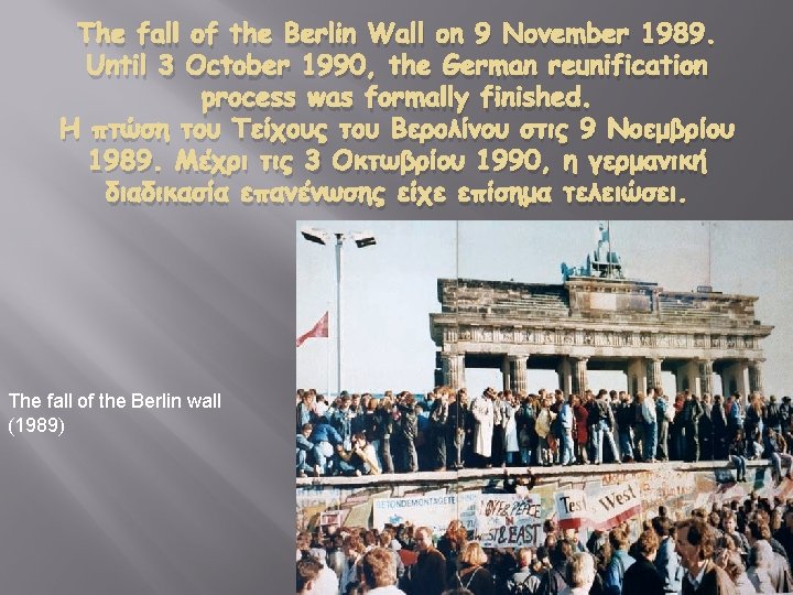 The fall of the Berlin Wall on 9 November 1989. Until 3 October 1990,