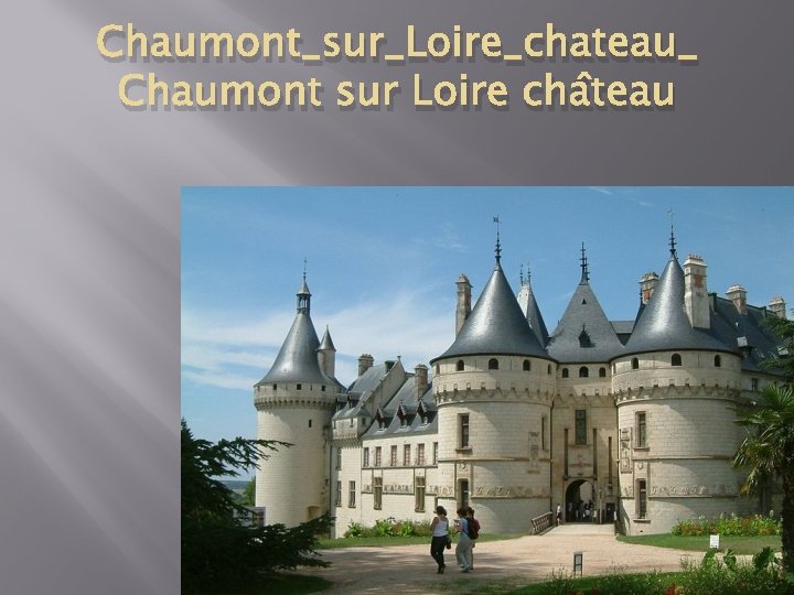 Chaumont_sur_Loire_chateau_ Chaumont sur Loire château 