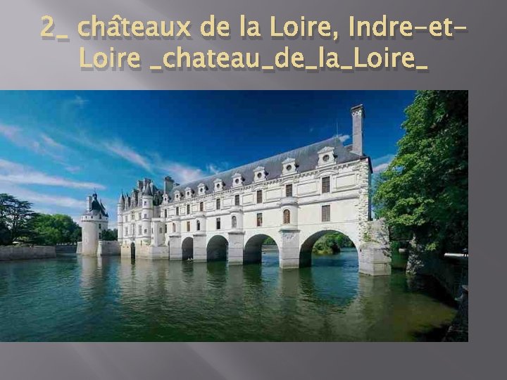 2_ châteaux de la Loire, Indre-et. Loire _chateau_de_la_Loire_ 