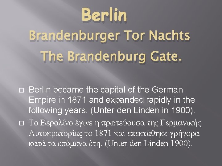 Berlin Brandenburger Tor Nachts The Brandenburg Gate. � � Berlin became the capital of