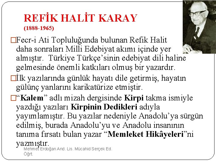  REFİK HALİT KARAY (1888 -1965) �Fecr-i Ati Topluluğunda bulunan Refik Halit daha sonraları