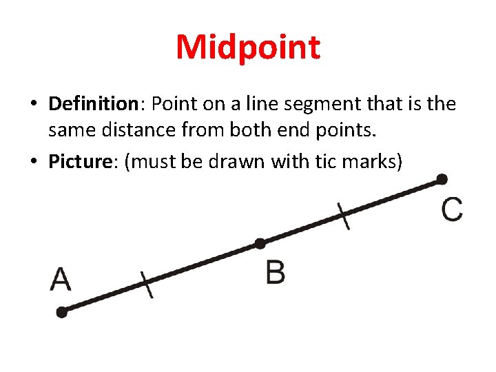 Midpoint • Definition: Point on a line segment that is the same distance from