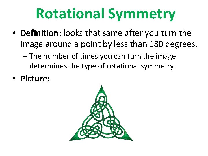 Rotational Symmetry • Definition: looks that same after you turn the image around a