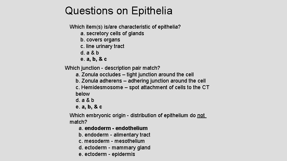 Questions on Epithelia Which item(s) is/are characteristic of epithelia? a. secretory cells of glands