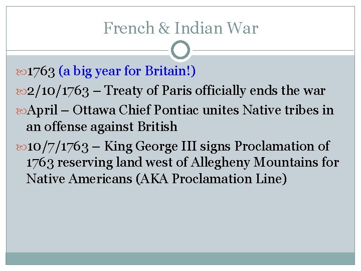 French & Indian War 1763 (a big year for Britain!) 2/10/1763 – Treaty of
