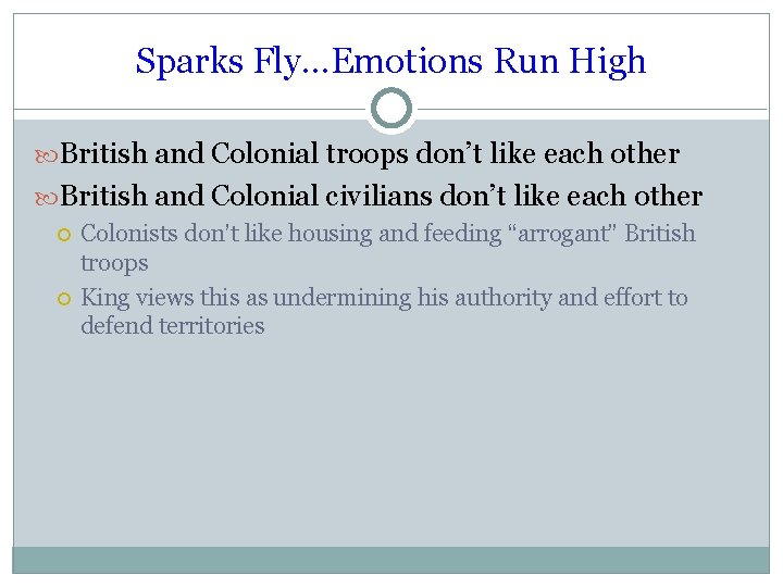 Sparks Fly…Emotions Run High British and Colonial troops don’t like each other British and