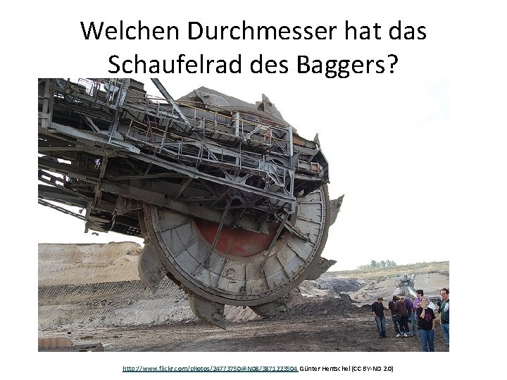 Welchen Durchmesser hat das Schaufelrad des Baggers? http: //www. flickr. com/photos/24773750@N 08/3871223504 Günter Hentschel