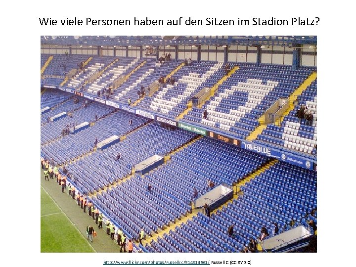 Wie viele Personen haben auf den Sitzen im Stadion Platz? http: //www. flickr. com/photos/russellcc/514514661/