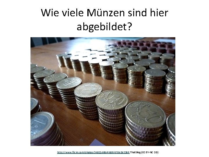 Wie viele Münzen sind hier abgebildet? http: //www. flickr. com/photos/34021468@N 06/4709293386 Thatblog (CC BY-NC