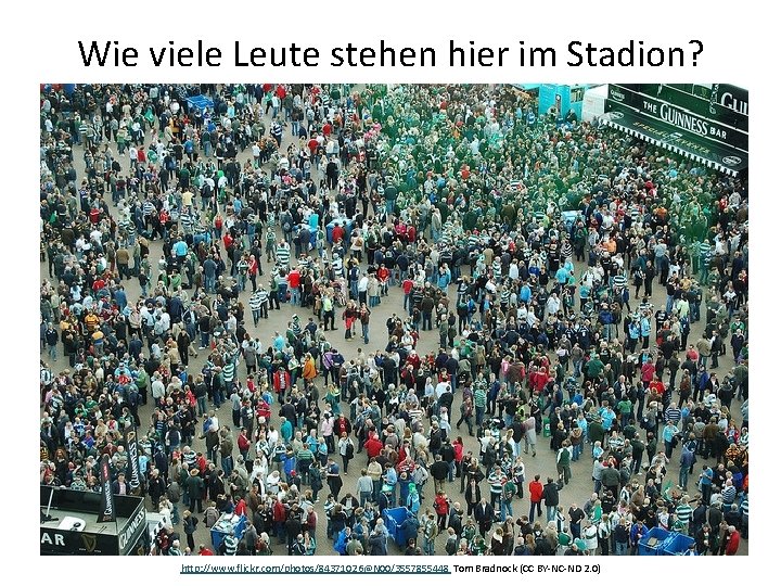 Wie viele Leute stehen hier im Stadion? http: //www. flickr. com/photos/84371026@N 00/3557855448 Tom Bradnock