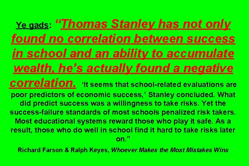 Ye gads: “Thomas Stanley has not only found no correlation between success in school