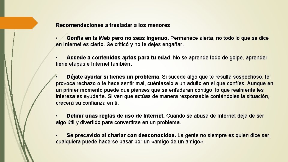 Recomendaciones a trasladar a los menores • Confía en la Web pero no seas