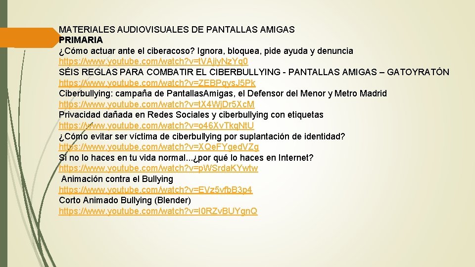 MATERIALES AUDIOVISUALES DE PANTALLAS AMIGAS PRIMARIA ¿Cómo actuar ante el ciberacoso? Ignora, bloquea, pide