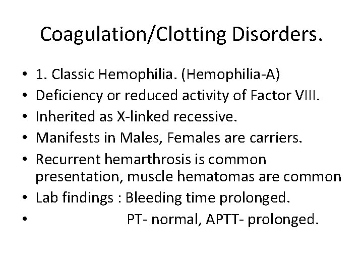 Coagulation/Clotting Disorders. 1. Classic Hemophilia. (Hemophilia-A) Deficiency or reduced activity of Factor VIII. Inherited