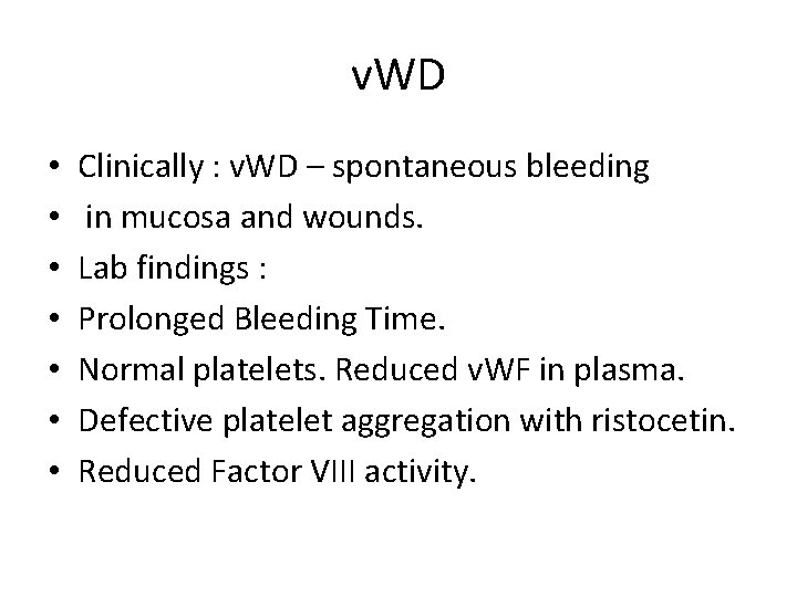 v. WD • • Clinically : v. WD – spontaneous bleeding in mucosa and