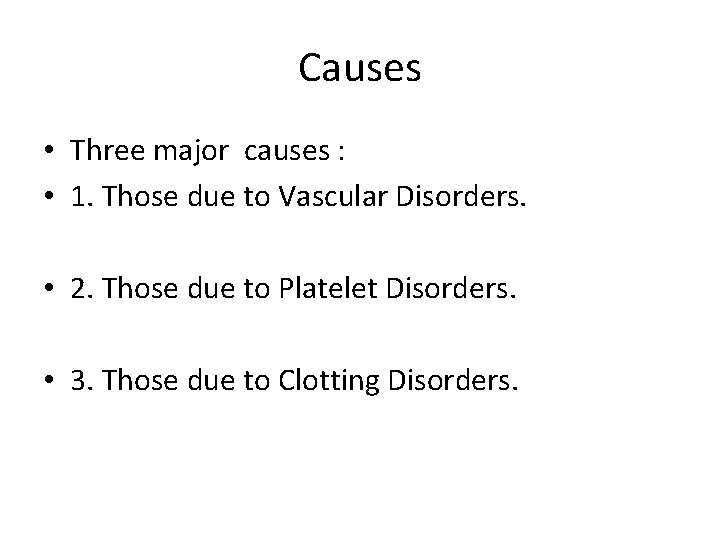 Causes • Three major causes : • 1. Those due to Vascular Disorders. •