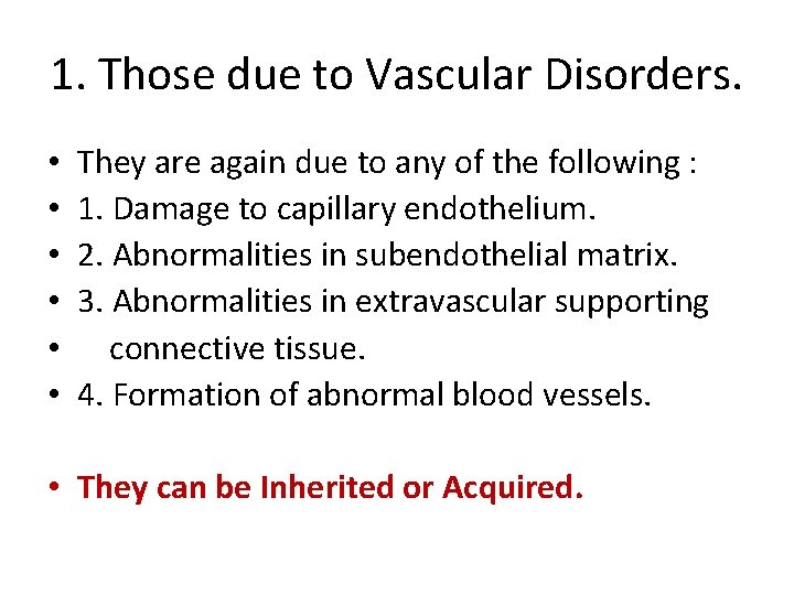 1. Those due to Vascular Disorders. • • • They are again due to