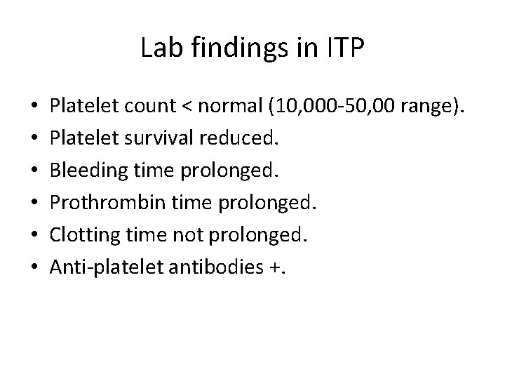 Lab findings in ITP • • • Platelet count < normal (10, 000 -50,