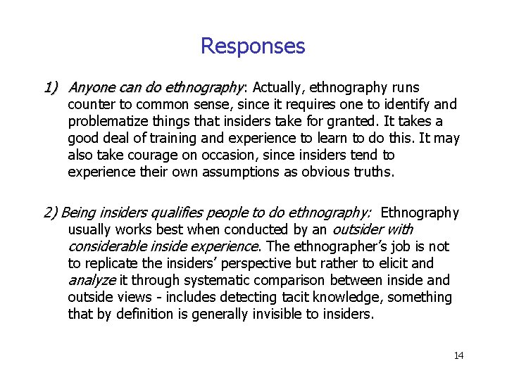 Responses 1) Anyone can do ethnography: Actually, ethnography runs counter to common sense, since