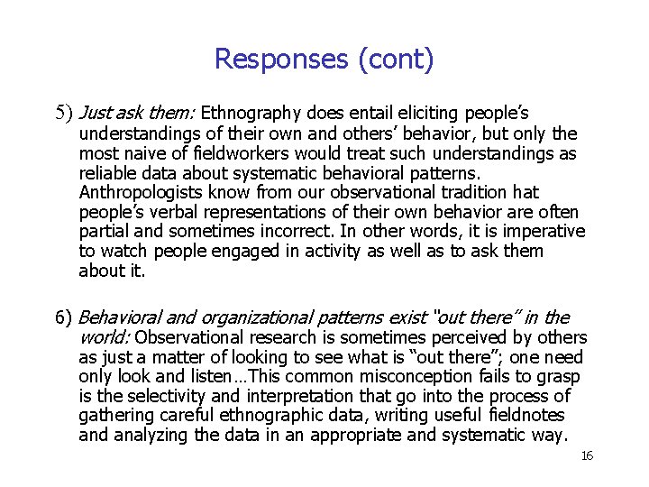 Responses (cont) 5) Just ask them: Ethnography does entail eliciting people’s understandings of their