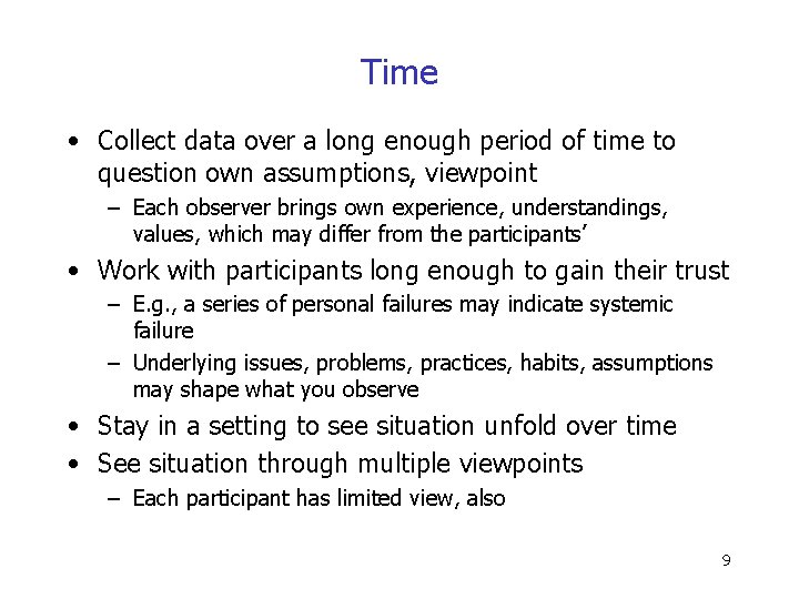 Time • Collect data over a long enough period of time to question own