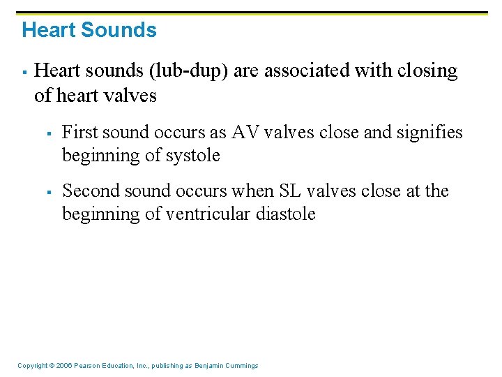 Heart Sounds § Heart sounds (lub-dup) are associated with closing of heart valves §