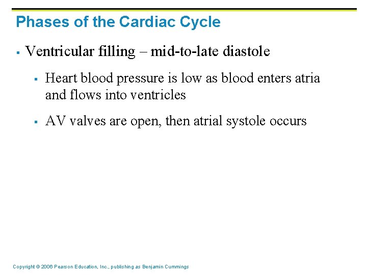 Phases of the Cardiac Cycle § Ventricular filling – mid-to-late diastole § § Heart