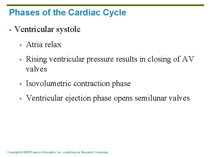 Phases of the Cardiac Cycle § Ventricular systole § § Atria relax Rising ventricular