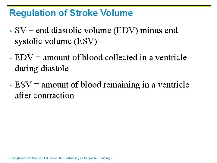 Regulation of Stroke Volume § § § SV = end diastolic volume (EDV) minus
