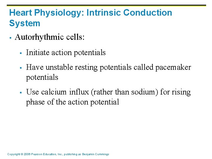 Heart Physiology: Intrinsic Conduction System § Autorhythmic cells: § § § Initiate action potentials