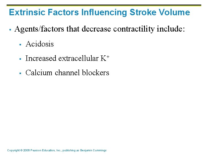 Extrinsic Factors Influencing Stroke Volume § Agents/factors that decrease contractility include: § Acidosis §