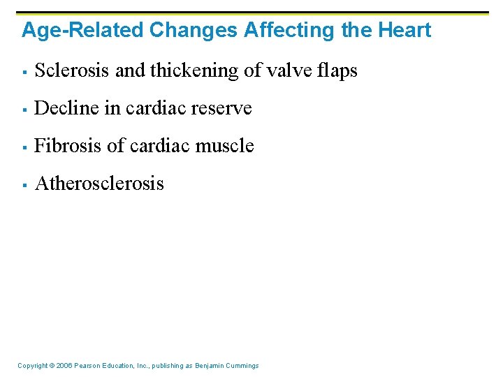 Age-Related Changes Affecting the Heart § Sclerosis and thickening of valve flaps § Decline